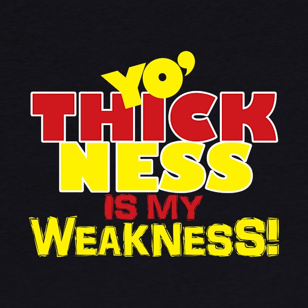 Yo' Thickness Is My Weakness! by Cards By Harris